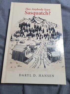 Has Anybody Seen Sasquatch? by Daryl D. Hansen (English) Hardcover Book